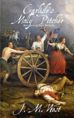 Carlisle's Molly Pitcher Mary Ludwig Hays McCauley