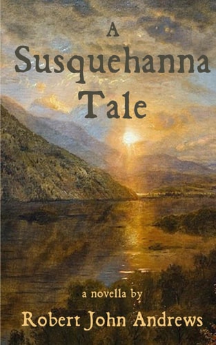 A Susquehanna Tale A Novella