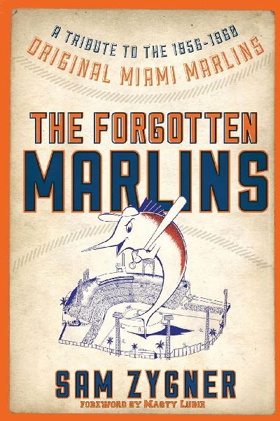 The Forgotten Marlins: A Tribute to the 1956-1960 Original Miami Marlins