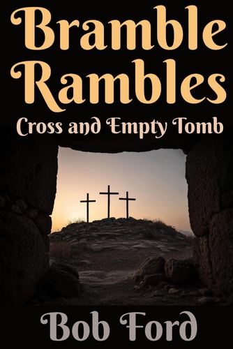 Bramble Rambles Cross and Empty Tomb