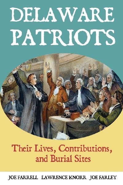 Delaware Patriots: Their Lives, Contributions, and Burial Sites