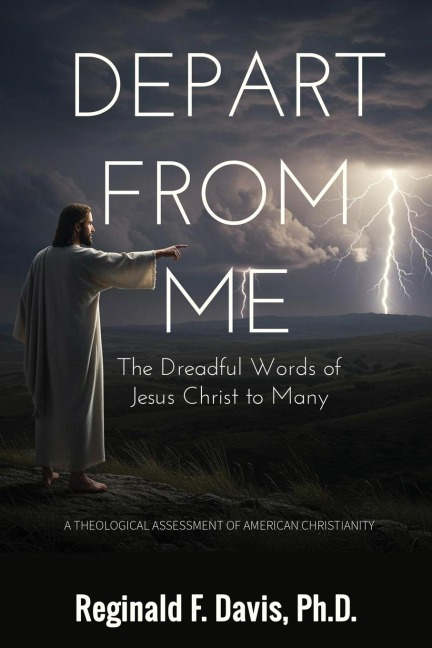 Depart from Me: The Dreadful Words of Jesus Christ to Many