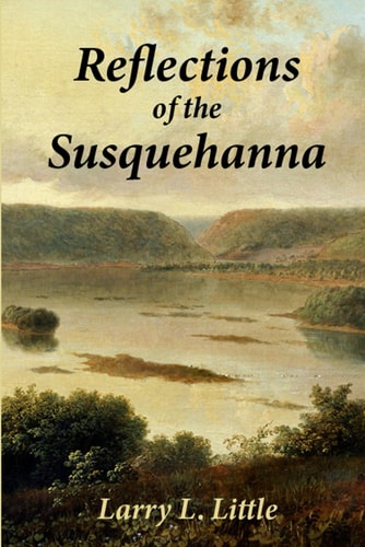 Reflections of the Susquehanna Insights and Inspirations from the Susquehanna Valley