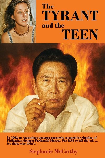 The Tyrant and the Teen: In 1968 an Australian teenager narrowly escaped the clutches of  Philippines dictator Ferdinand Marcos. She lived to tell the tale ... for those who didnt.