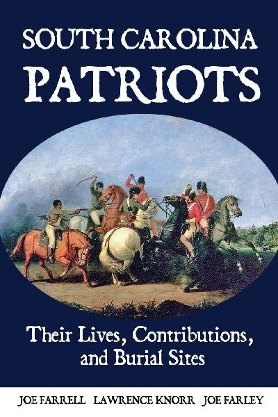 South Carolina Patriots: Their Lives, Contributions, and Burial Sites