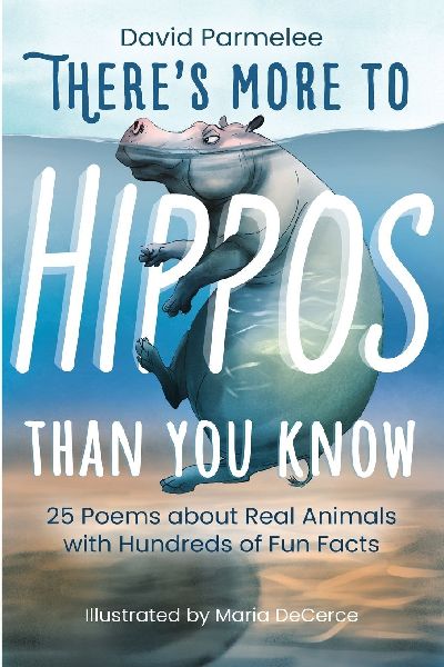 Theres More to Hippos Than You Know: 25 Poems about Real Animals with Hundreds of Fun Facts