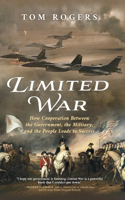 Limited War: How Cooperation Between the Government, the Military, and the People Leads to Success