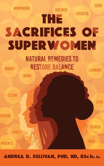 The Sacrifices of Superwomen: Natural Remedies to Restore Balance