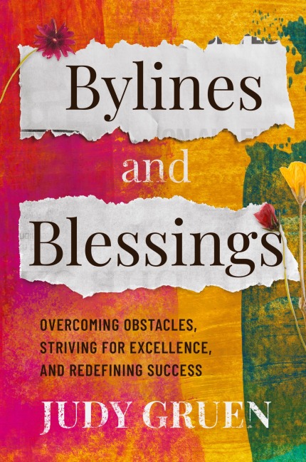 Bylines and Blessings: Overcoming Obstacles, Striving for Excellence, and Redefining Success