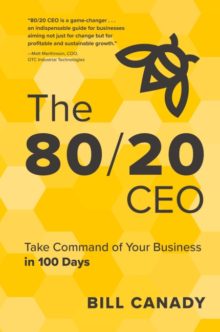 The 80/20 CEO: Take Command of Your Business in 100 Days
