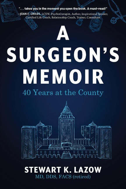 A Surgeons Memoir: 40 Years at the County