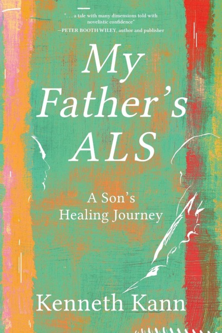 My Fathers ALS: A Sons Healing Journey
