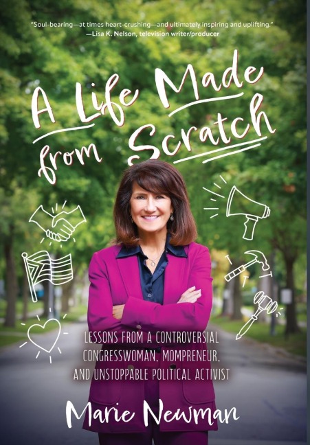 A Life Made From Scratch: Lessons from a Controversial Congresswoman, Mompreneur, and Unstoppable Political Activist