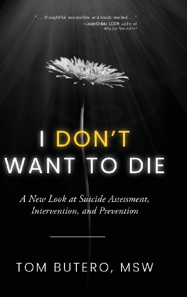 I Don't Want to Die: A New Look at Suicide Assessment, Intervention, and Prevention