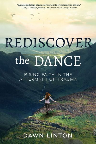 Rediscover the Dance: Rising Faith in the Aftermath of Trauma