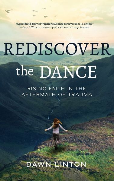 Rediscover the Dance: Rising Faith in the Aftermath of Trauma