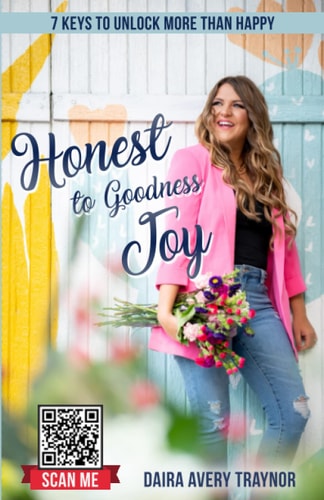 Honest to Goodness Joy 7 Keys to Unlock More Than Happy