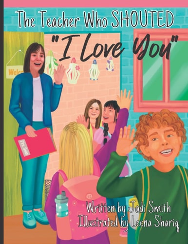 The Teacher Who Shouted I Love You