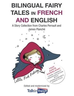 Bilingual Fairy Tales in French and English: A Story Collection from Charles Perrault and James Planché