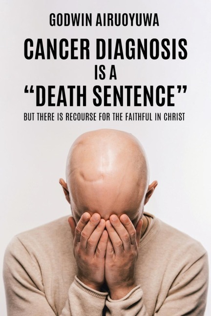 Cancer Diagnosis Is a Death Sentence: But There Is Recourse for the Faithful in Christ