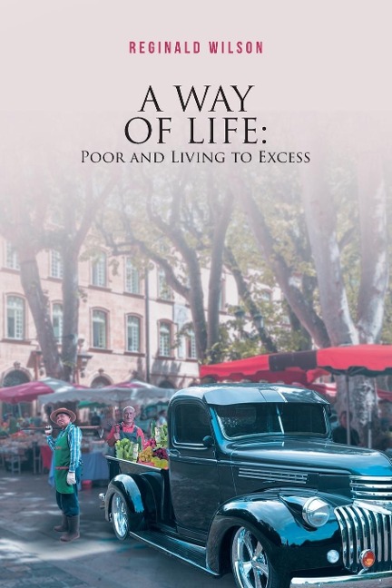 A WAY OF LIFE: Poor and Living to Excess