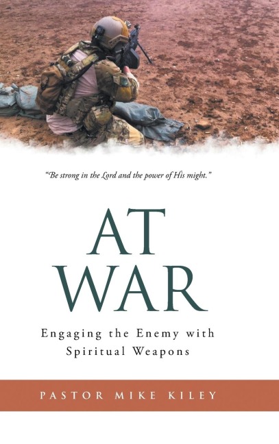 At War: Engaging the Enemy with Spiritual Weapons