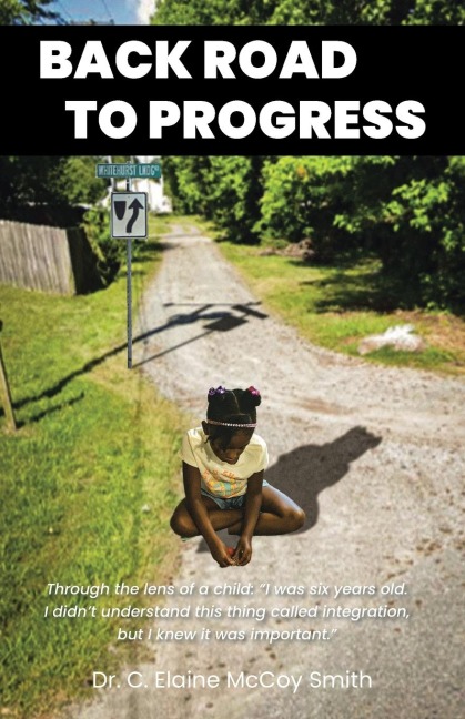 Back Road to Progress: Documented Accounts of the Historical Civil Rights Movement in the United States and Its Impact on One Family's Decision to Engage in the End to Public School Segregation in Virginia Beach, Virginia