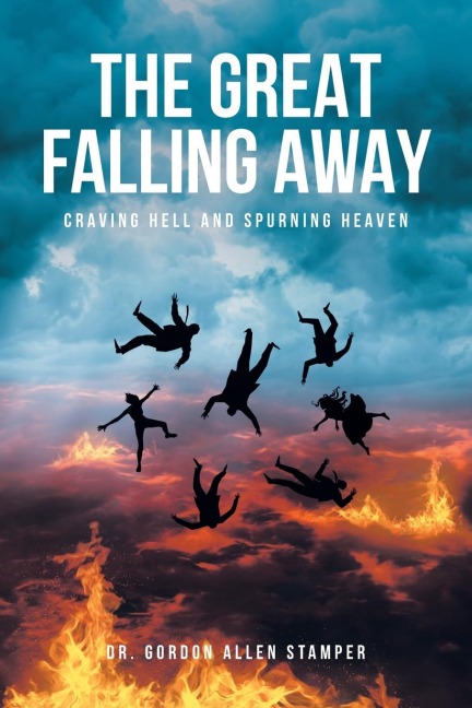 THE GREAT FALLING AWAY: Craving Hell and Spurning Heaven