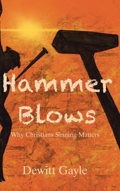Hammer Blows: Why Christians Sinning Matters