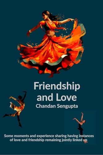 Friendship and Love Some Moments and Confessions Having Lessions of Love and Growth of Friendship Jointly Linked Up