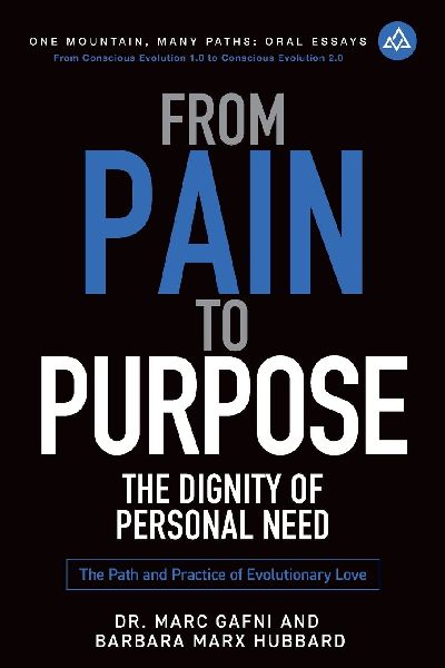 From Pain to Purpose: The Dignity of Personal Need: The Path and Practice of Evolutionary Love