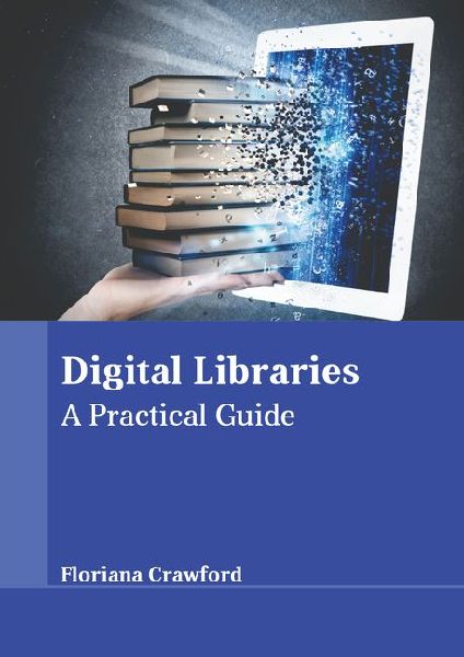Digital Libraries: A Practical Guide