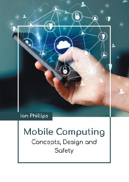 Mobile Computing: Concepts, Design and Safety