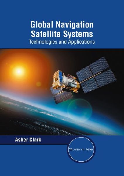 Global Navigation Satellite Systems: Technologies and Applications
