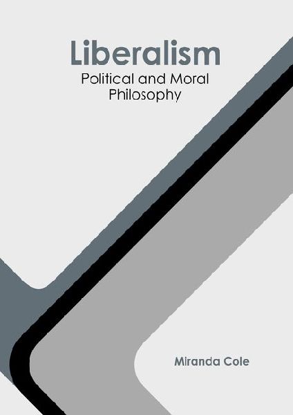 Liberalism: Political and Moral Philosophy