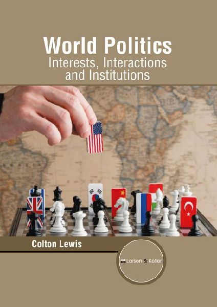 World Politics: Interests, Interactions and Institutions