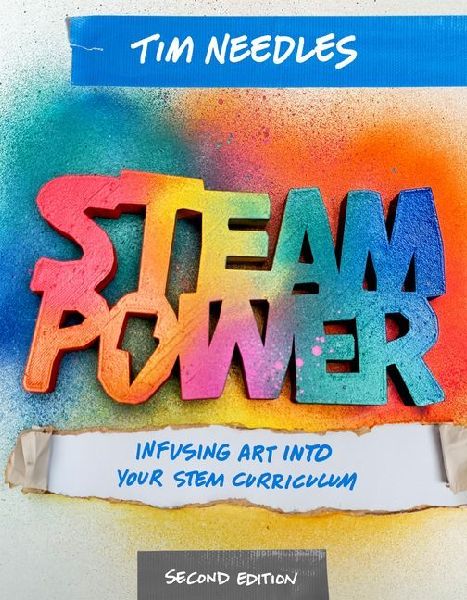 Steam Power, Second Edition: Infusing Art Into Your Stem Curriculum