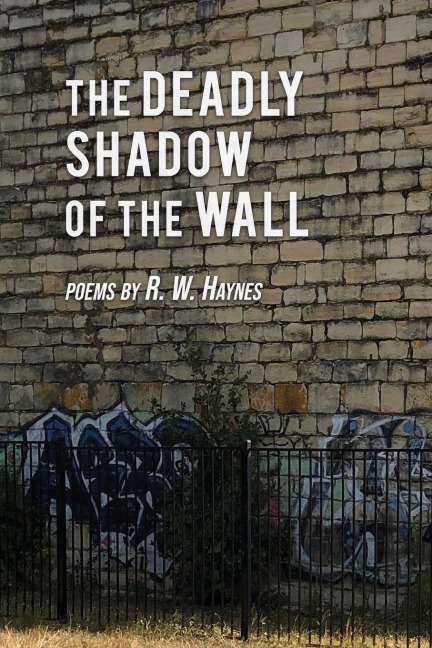 The Deadly Shadow of the Wall: Poems