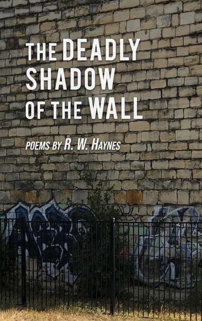 The Deadly Shadow of the Wall: Poems