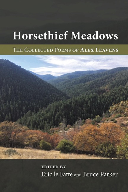 HORSETHIEF MEADOWS: The Collected Poems of Alex Leavens
