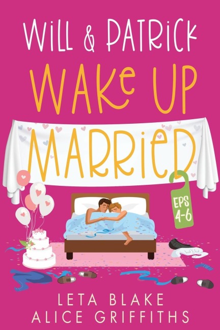 Will & Patrick Wake up Married, Episodes 4 - 6: Will & Patrick Fight Their Feelings, Will & Patrick Meet the Mob, Will & Patricks Happy Ending