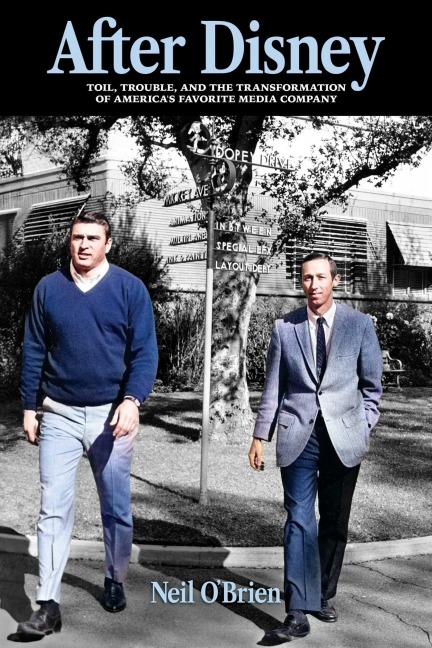 After Disney: Toil, Trouble, and the Transformation of Americas Favorite Media Company