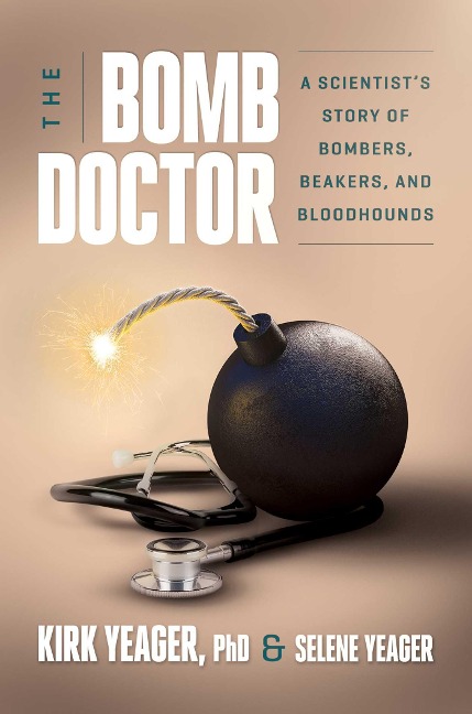 The Bomb Doctor: A Scientists Story of Bombers, Beakers, and Bloodhounds