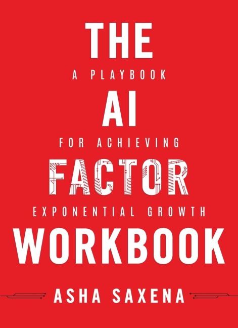 The AI Factor Workbook: A Playbook for Achieving Exponential Growth