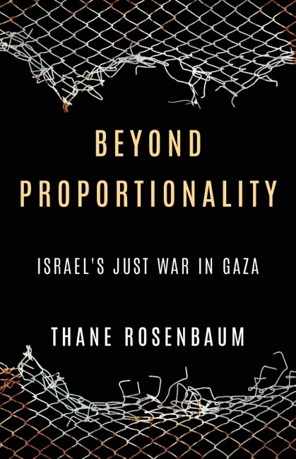 Beyond Proportionality: Israels Just War in Gaza