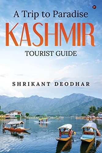 A Trip to Paradise - Kashmir Tourist Guide