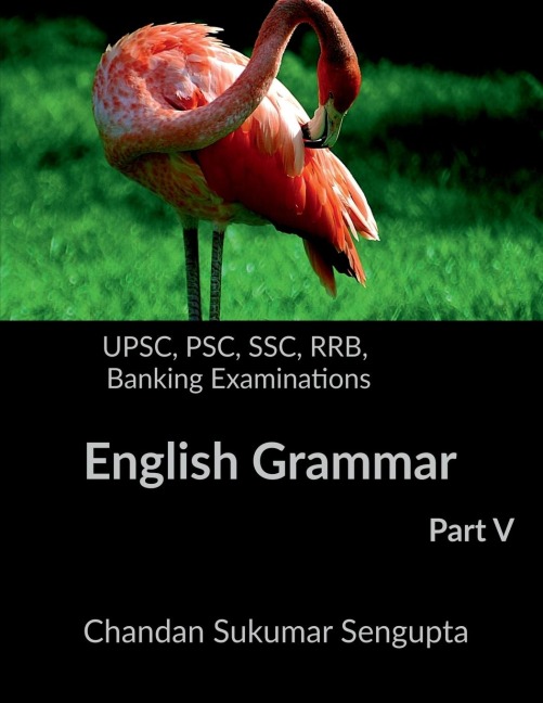 UPSC, PSC, SSC, RRB, Banking Examinations English Grammar Part V: Activities and Worksheets for Aspirants preparing for different Competitive Examinations: [Motivational book, Inspirational book, self help book, Personal development book]