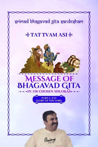 Part 2 - Srimad Bhagavad Gita Sandesham - TAT TVAM ASI TAT - Glory of the Lord