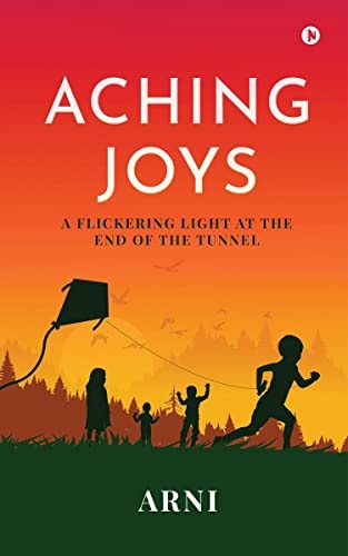 Aching Joys A Flickering Light at the End of the Tunnel