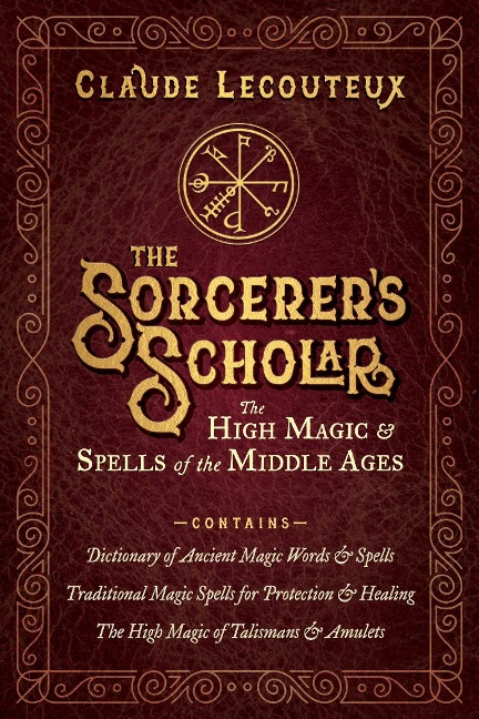 The Sorcerers Scholar: The High Magic and Spells of the Middle Ages